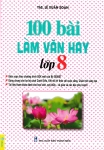 100 BÀI LÀM VĂN HAY LỚP 8 (Biên soạn theo chương trình GDPT mới)